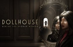 Новинка Dollhouse: Behind the Broken Mirror познакомит игроков с ужасами двух искаженных миров