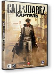 Call of Juarez: The Cartel - Limited Edition (2011) (Rip от Fenixx) PC