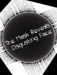 The Mask Reveals Disgusting Face (2014) PC