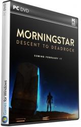 Morningstar: Descent to Deadrock (2015) (RePack от Let'sPlay) PC