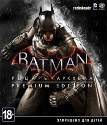 Batman: Arkham Knight - Game of the Year Edition (2015/Лицензия) PC