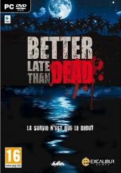 Better Late Than DEAD (2016/Лицензия) PC