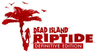 Dead Island: Riptide - Definitive Edition (2016) (RePack от Zlofenix) PC