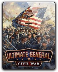 Ultimate General: Civil War (2017) (RePack от qoob) PC