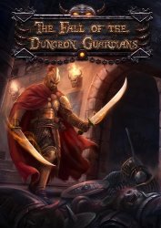 The Fall of the Dungeon Guardians (2015/Лицензия) PC