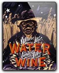 Where the Water Tastes Like Wine (2018) (RePack от qoob) PC