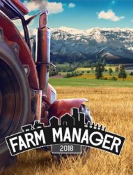 Farm Manager 2018 (2018) (RePack от xatab) PC