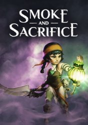 Smoke and Sacrifice (2018/Лицензия) PC