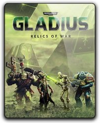Warhammer 40,000: Gladius - Relics of War: Deluxe Edition (2018) (RePack от qoob) PC