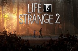 Эпизоды со 2-го по 5-й Life is Strange 2 не будут продаваться отдельно