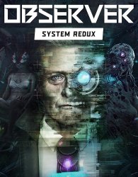 Observer: System Redux - Deluxe Edition (2020/Лицензия) PC