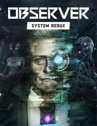 Observer: System Redux - Deluxe Edition (2020) (RePack от FitGirl) PC