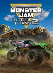 Monster Jam Steel Titans 2 (2021) (RePack от FitGirl) PC