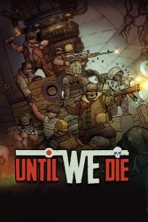 Until We Die (2021/Лицензия) PC