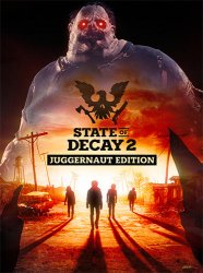 State of Decay 2: Juggernaut Edition (2020) (RePack от Wanterlude) PC