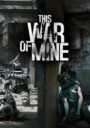 This War of Mine: Complete Edition (2014/Лицензия от GOG) PC