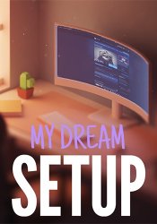 My Dream Setup: Complete Edition (2023) (RePack от FitGirl) PC