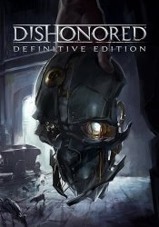 Dishonored - Definitive Edition (2012) (RePack от Wanterlude) PC